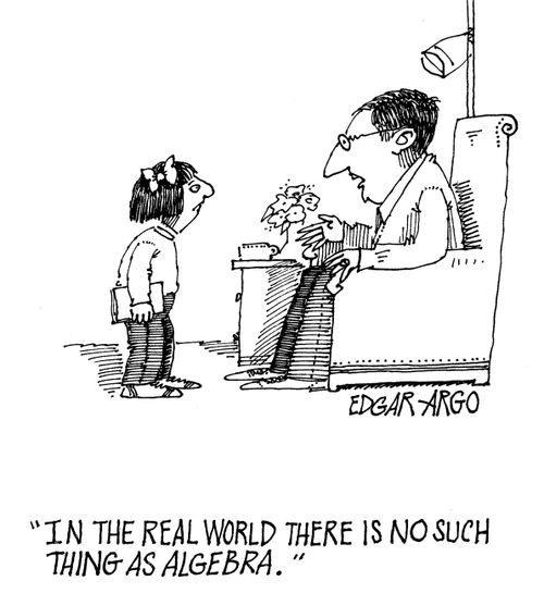 'In the real world there is no such thing as algebra.'