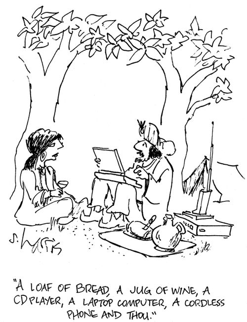 'A loaf of bread, a jug of wine, a CD player, a laptop computer, a cordless phone and thou.'