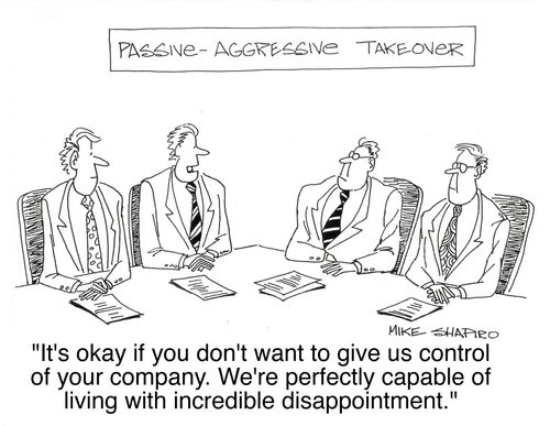 'It's okay if don't want to give us control of your company. We're perfectly capable of living with incredible disappointment.'