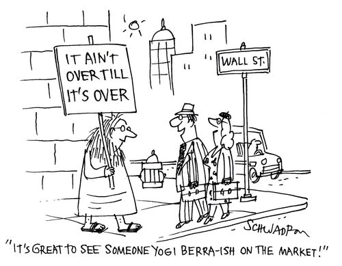 'It's great to see someone Yogi Berra-ish on the market.'