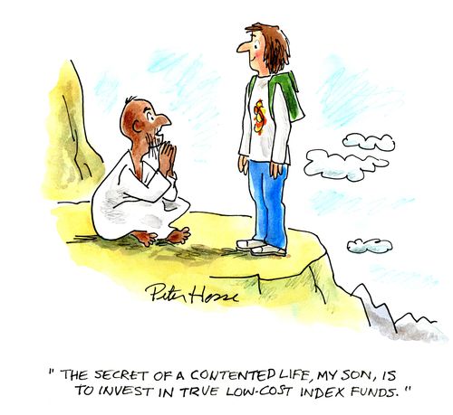 'The secret of a contented life, my son, is to invest in true low-cost index funds.'