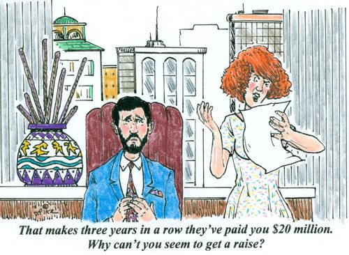 'That makes 3 years in a row they've paid you $20 million. Why can't you seem to get a raise?'