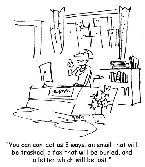 'You can contact us 3 ways: an email that will be trashed, a fax that will be buried, and a letter which will be lost.' 