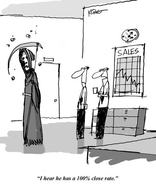 'I hear he has a 100% close rate.'