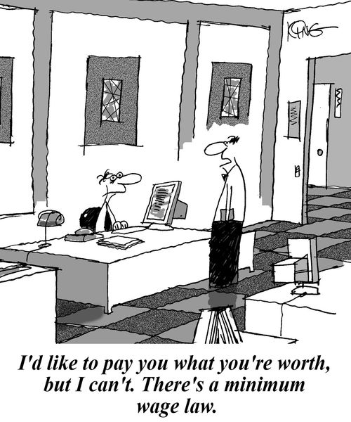 'I'd like to pay you what you're worth, but I can't.  There's a minimum wage law.'