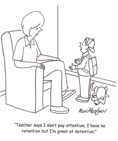 'Teacher says I don't pay attention, I have no retention but I'm great at detention.'