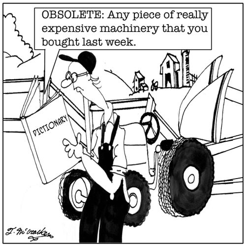 Obsolete: Any piece of machinery that you bought last week for $100,000.