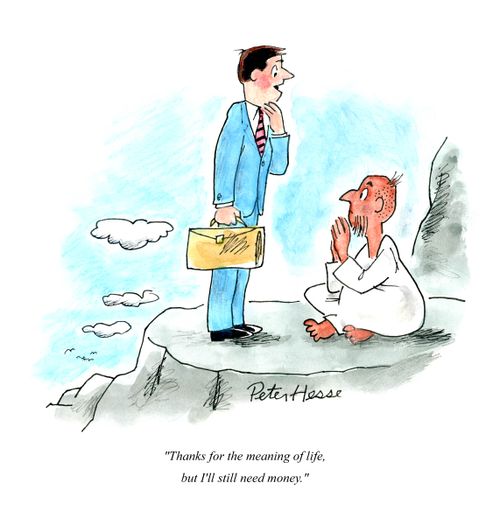 'Thanks for the meaning of life, but I'll still need money.'