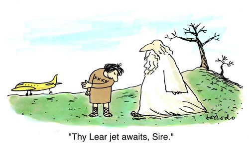 'Thy Lear jet awaits, Sire.'