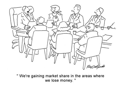 'We're gaining market share in the areas where we lose money.'