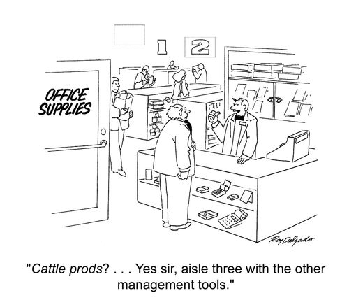 'Cattle prods?.. Yes sir, aisle three with the other management tools.'