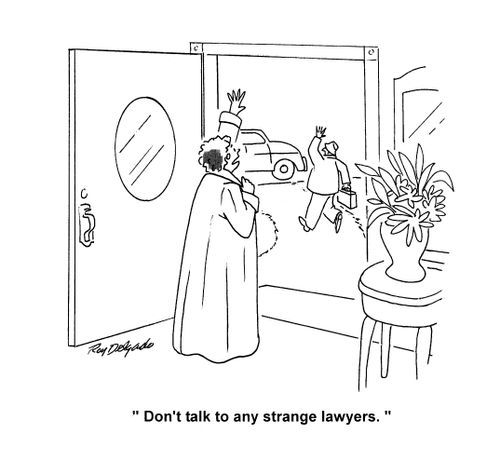 'Don't talk to any strange lawyers.'
