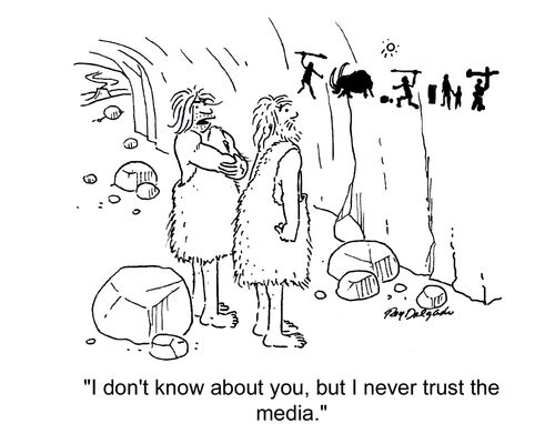 'I don't know about you, but I never trust the media.'