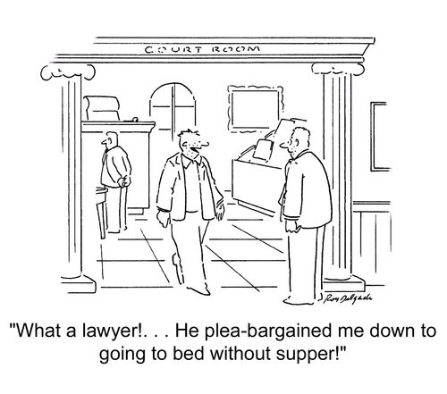 'What a lawyer!... He plea-bargained me down to going to bed without supper!'