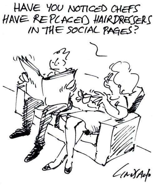 Have you noticed how chefs have replaced hairdressers in the social pages?