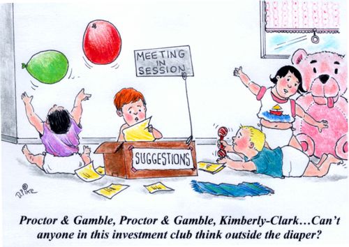 'Proctor & Gamble, Proctor & Gamble, Kimberly-Clark...Can't anyone in this investment club think outside the diaper?'