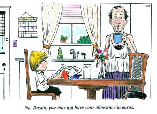 'No, Dustin, you may not have your allowance in euros.'