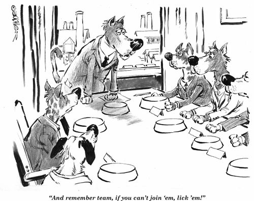'And remember team, if you can't join 'em, lick 'em!'