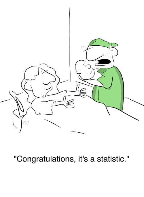 'Congratulations, it's a statistic.'