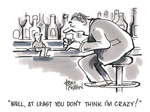 'Well, at least you don't think I'm crazy!'
