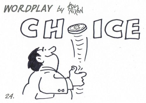 Wordplay: Choice.