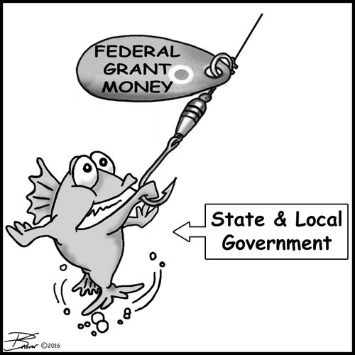 Federal grant money hooks state and local governments.
