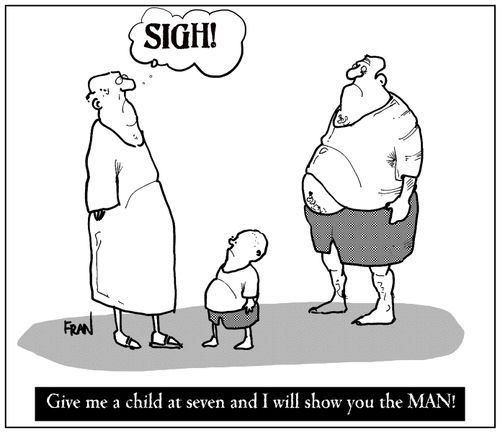 "Give me a child and I will show you the man!"