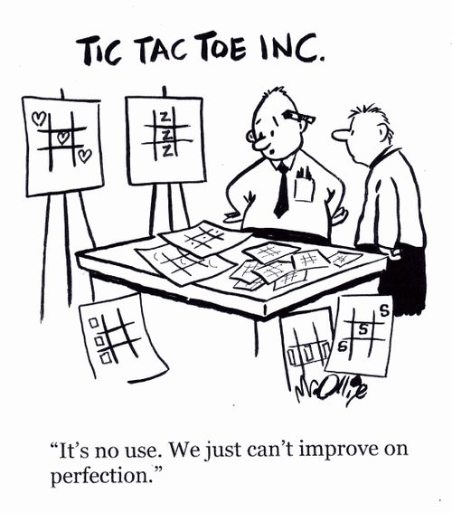 "It's no use. We just can't improve on perfection."