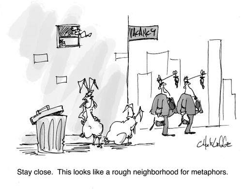 "Stay close. This looks like a rough neighborhood for metaphors."