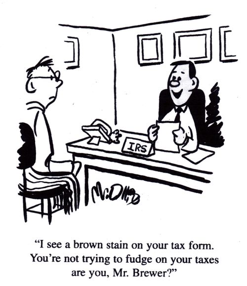 "I see a brown stain on your tax form. You're not trying to fudge on  your taxes are you, Mr. Brewer?"