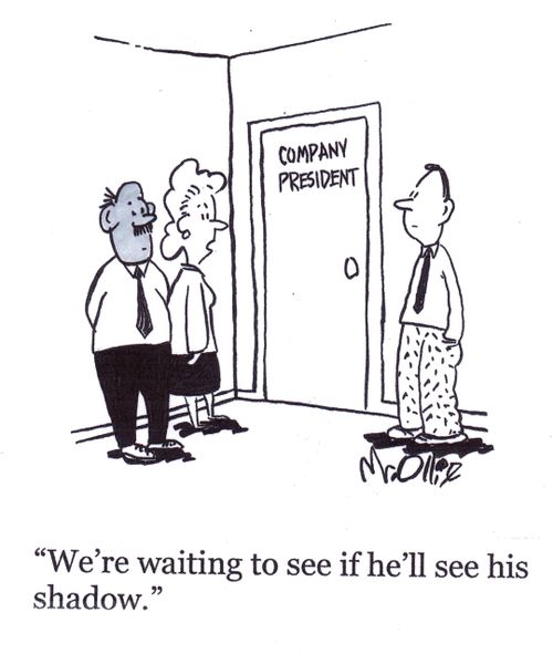 "We're waiting to see if he'll see his shadow."