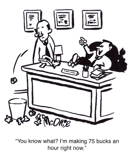 "You know what? I'm making 75 bucks an hour right now."