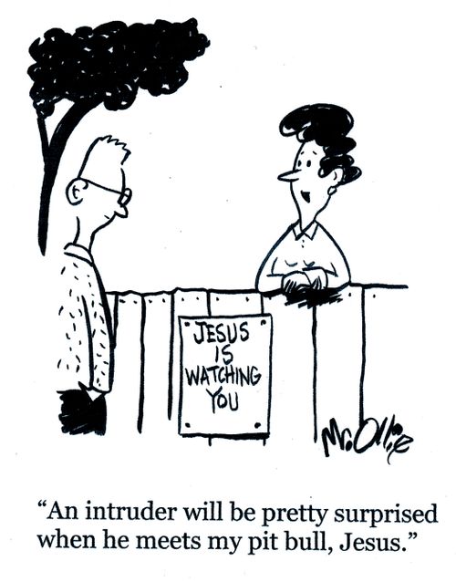 "An intruder will be pretty surprised when he meets me pit bull, Jesus."