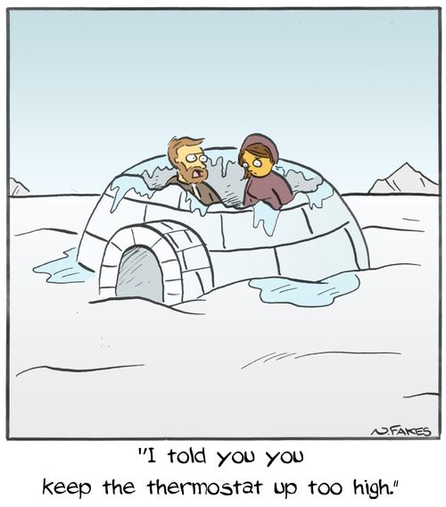 "I told you you keep the thermostat up too high."