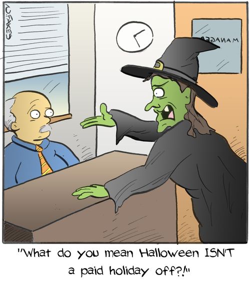 "What do you mean Halloween ISN'T a paid holiday off?!"