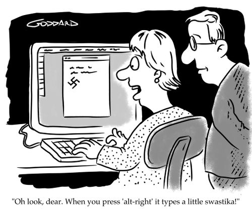 "Oh look, dear. when you press 'alt-right' it types a little swastika!"