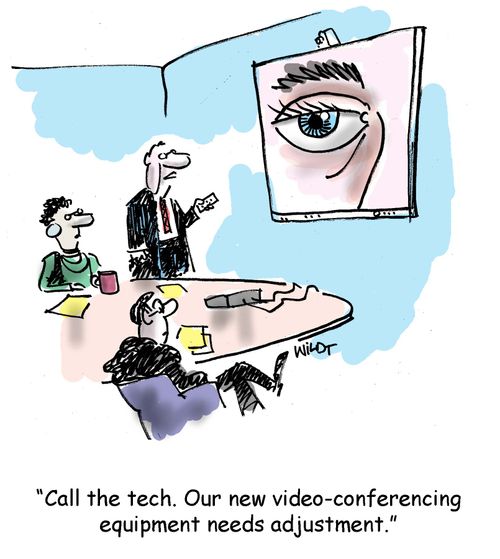 Call the tech. Our new video-conferencing equipment needs adjustment.