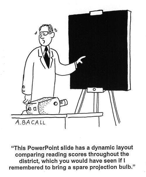 'This Power Point slide has a dynamic layout comparing reading scores throughout the district, which you would have seen if I remembered to bring a spare projection bulb.'