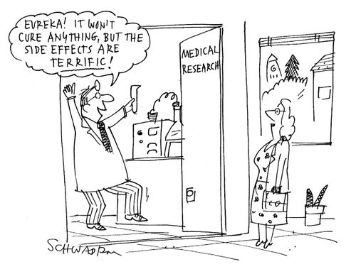 'Eureka! It won't cure anything, but the side effects are terrific!'
