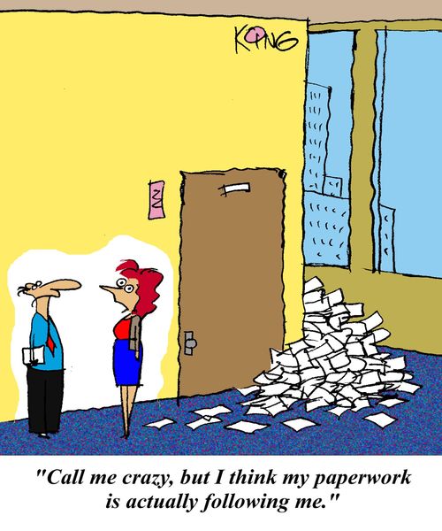 'Call me crazy, but I think my paperwork is actually following me.'