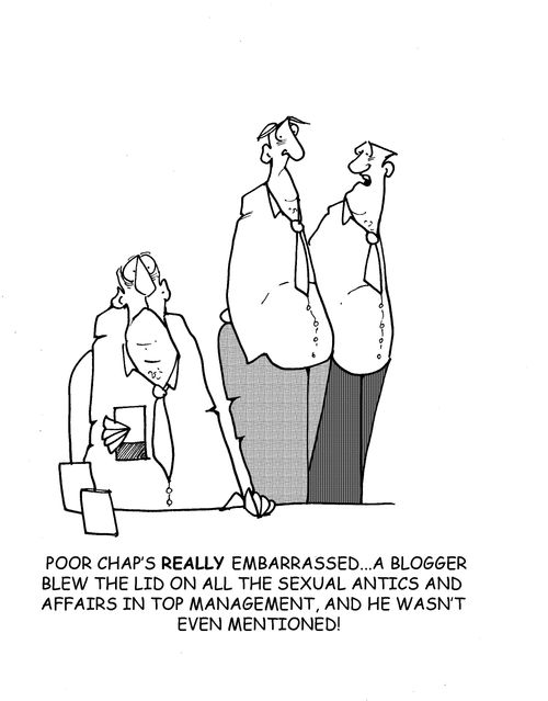 'Poor chaps really embarrassed...a blogger blew the lid on all the sexual antics and affairs in top management, and he wasn't even mentioned!'