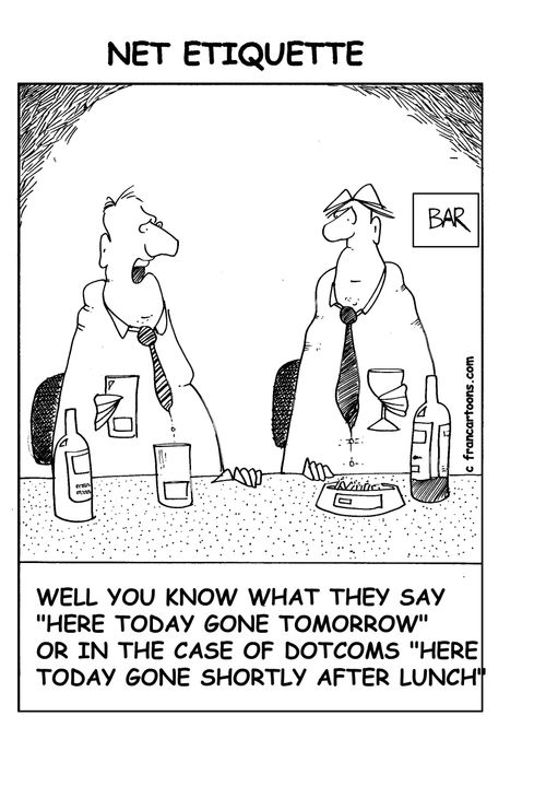 Well you know what they say - here today gone tomorrow - or in the case of dotcoms, here today gone shortly after lunch.