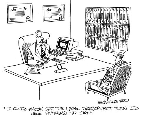'I could knock off the legal jargon, but then I'd have nothing to say.'