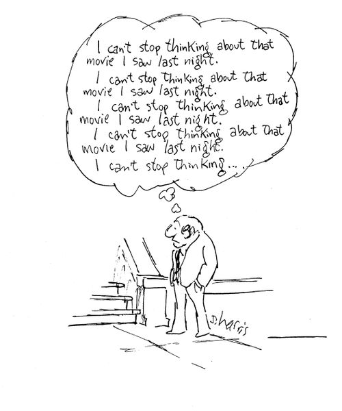 'I can't stop thinking about that movie I saw last night...'