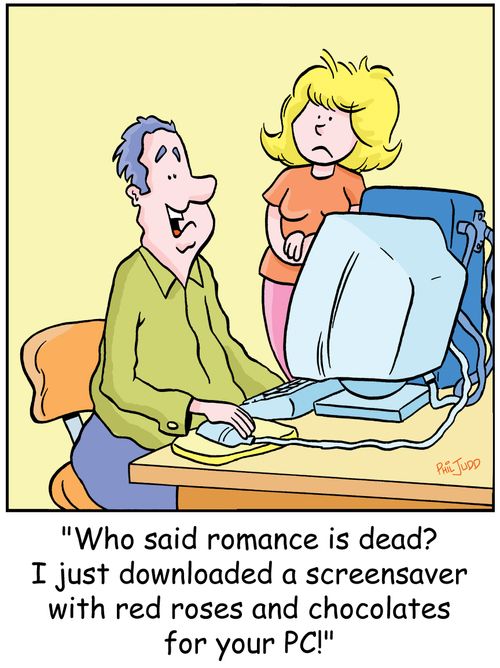 'Who said romance is dead? I Just downloaded a screensaver with red roses and chocolates for your PC!'