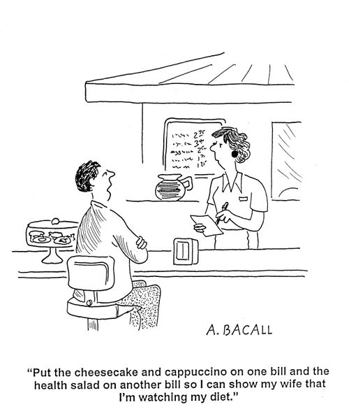 'Put the cheesecake and cappuccino on one bill and the health salad on another bill so I can show my wife that I'm watching my diet.'