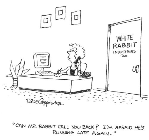'Can Mr Rabbit call you back?  I'm afraid he's running late again...'
