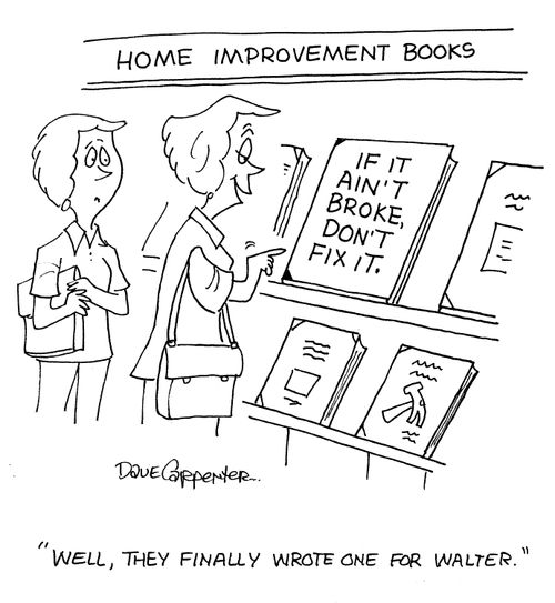 Home Improvement Books: 'Well, they finally wrote one for Walter.' (If it ain't broke, don't fix it.)