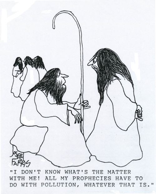 'I don't know what's the matter with me! All my prophecies have to do with pollution, whatever that is.'