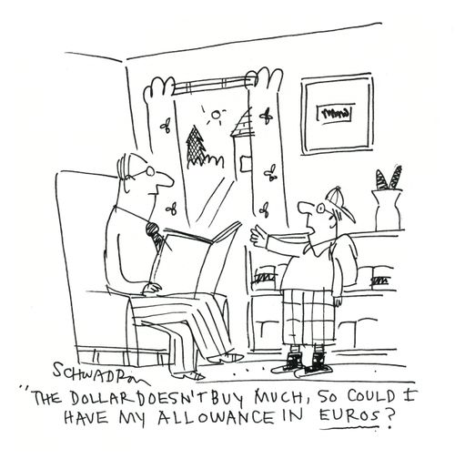'The dollar doesn't buy much, so could I have my allowance in Euros?'